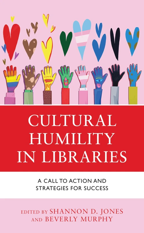 Cultural Humility in Libraries: A Call to Action and Strategies for Success (Medical Library Association Books Series)