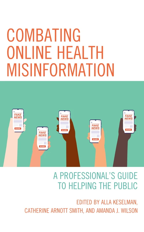 Combating Online Health Misinformation: A Professional's Guide to Helping the Public (Medical Library Association Books Series)