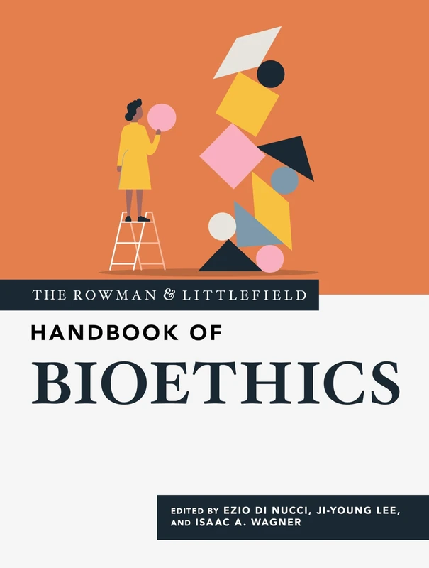 The Rowman & Littlefield Handbook of Bioethics: 1 (Bloomsbury Handbooks)