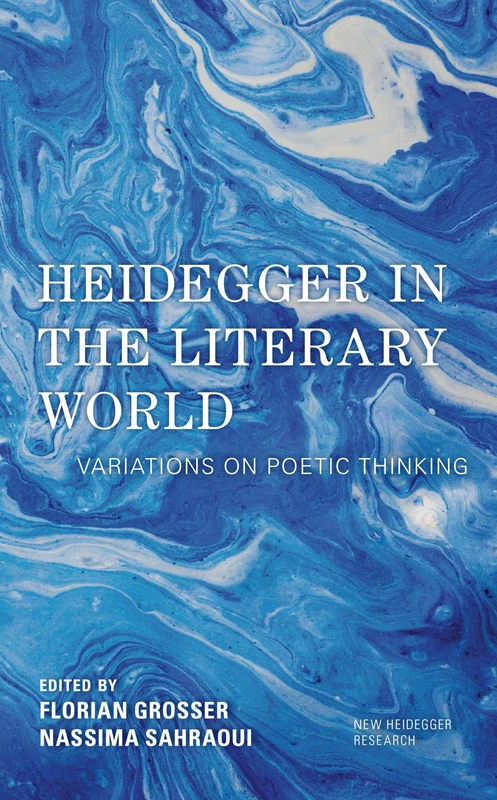 Heidegger in the Literary World: Variations on Poetic Thinking (New Heidegger Research)