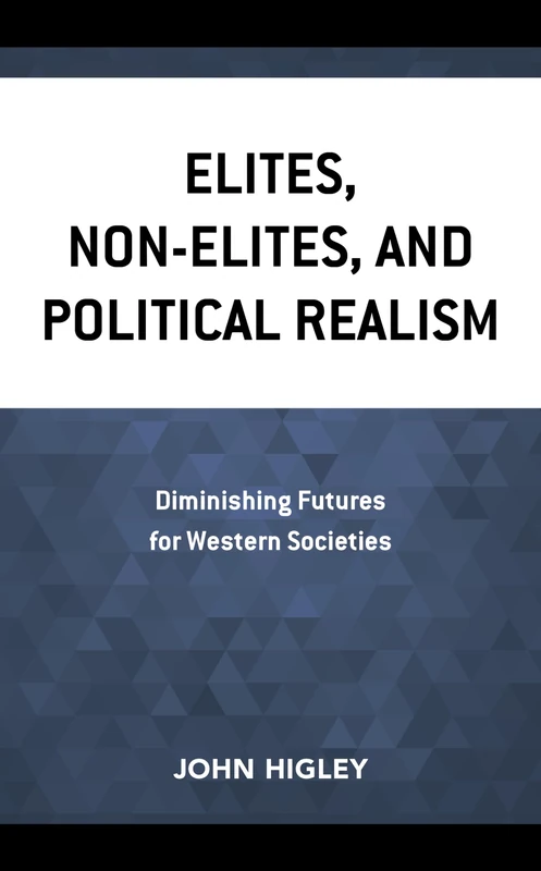 Elites, Non-Elites, and Political Realism: Diminishing Futures for Western Societies