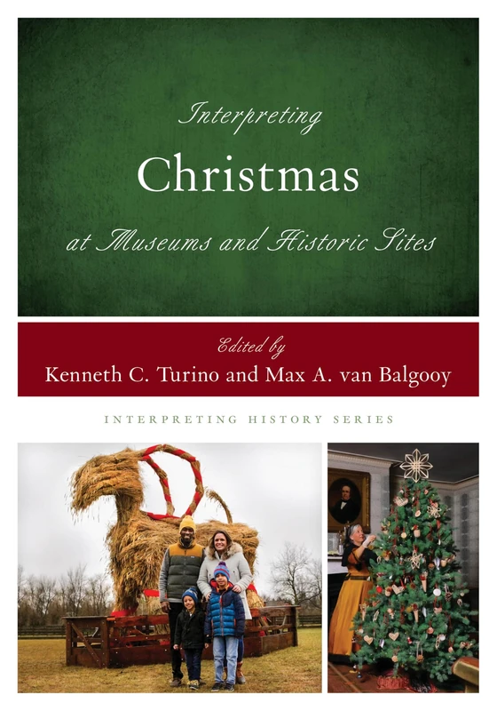 Interpreting Christmas at Museums and Historic Sites (Interpreting History)