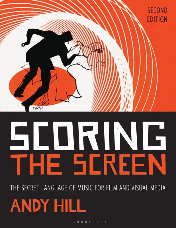 Scoring the Screen: The Secret Language of Music for Film and Visual Media (Music Pro Guides)