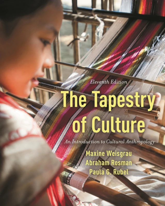 The Tapestry of Culture: An Introduction to Cultural Anthropology, Eleventh Edition