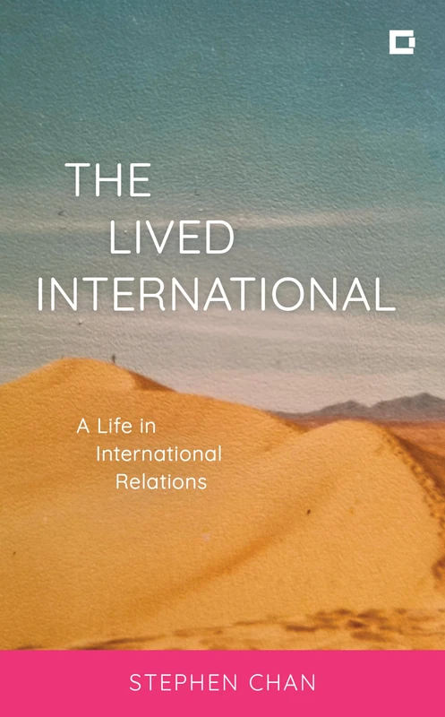 The Lived International: A Life in International Relations (Creative Interventions in Global Politics)