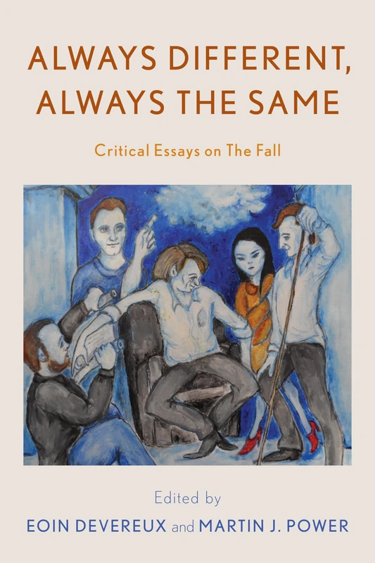 Always Different, Always the Same: Critical Essays on The Fall (Popular Musics Matter: Social, Political and Cultural Interventions)