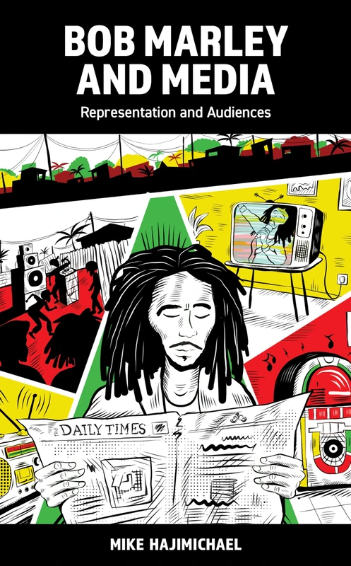 Bob Marley and Media: Representation and Audiences (Popular Musics Matter: Social, Political and Cultural Interventions) - Image 1