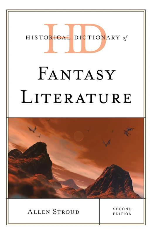Historical Dictionary of Fantasy Literature, Second Edition (Historical Dictionaries of Literature and the Arts)