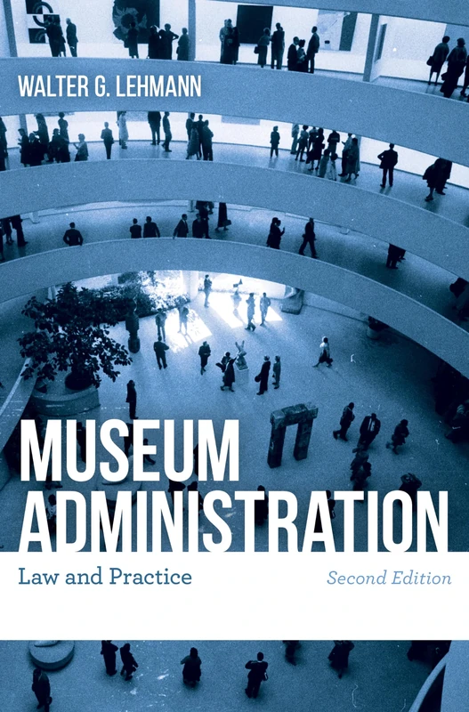 Museum Administration: Law and Practice, Second Edition
