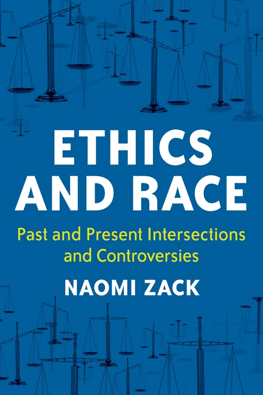 Ethics and Race: Past and Present Intersections and Controversies