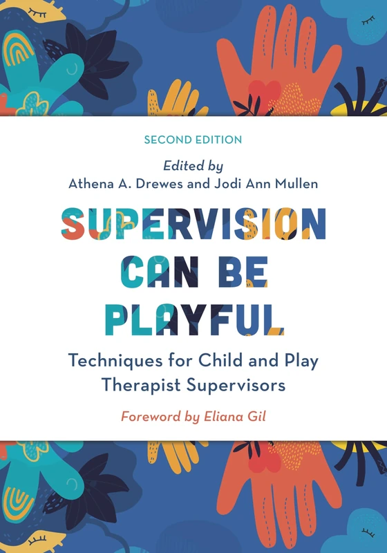 Supervision Can Be Playful: Techniques for Child and Play Therapist Supervisors