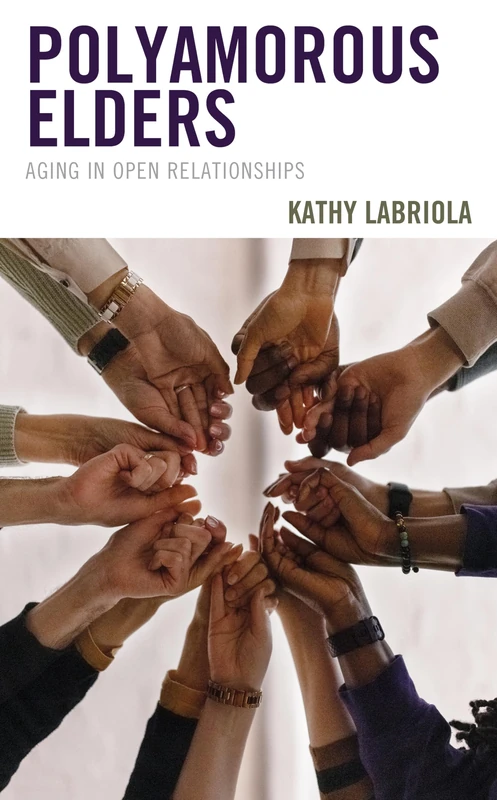 Polyamorous Elders: Aging in Open Relationships (Diverse Sexualities, Genders, and Relationships)