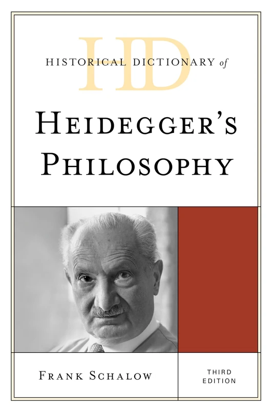 Historical Dictionary of Heidegger's Philosophy, Third Edition (Historical Dictionaries of Religions, Philosophies, and Movements Series)