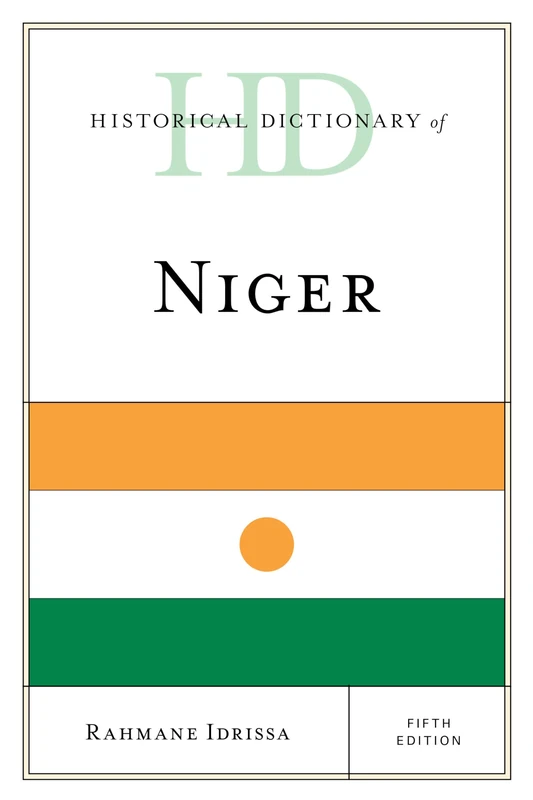 Historical Dictionary of Niger, Fifth Edition (Historical Dictionaries of Africa)