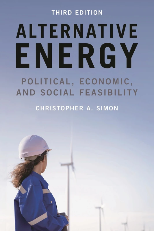 Alternative Energy: Political, Economic, and Social Feasibility, Third Edition
