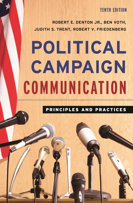 Political Campaign Communication: Principles and Practices, Tenth Edition (Communication, Media, and Politics)