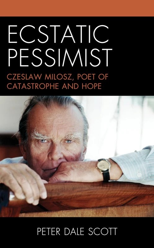 Ecstatic Pessimist: Czeslaw Milosz, Poet of Catastrophe and Hope (World Social Change) - Image 1