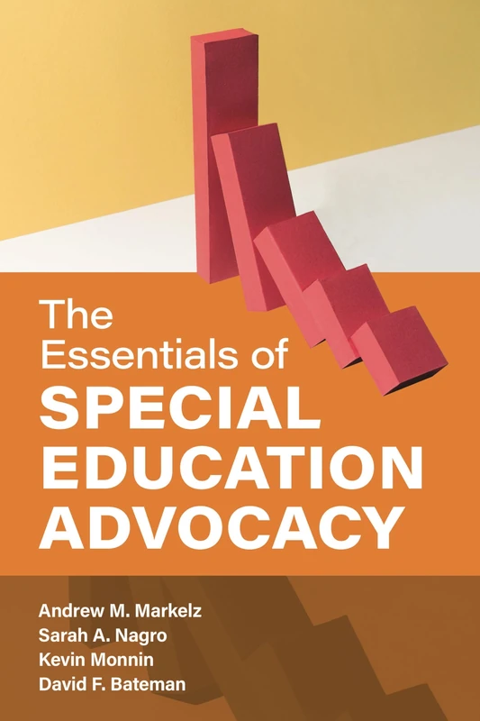 The Essentials of Special Education Advocacy (Special Education Law, Policy, and Practice)