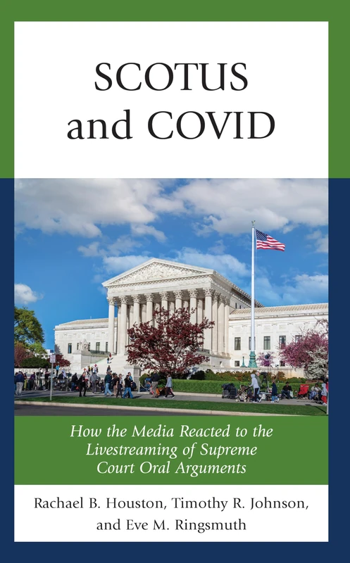 SCOTUS and COVID: How the Media Reacted to the Livestreaming of Supreme Court Oral Arguments
