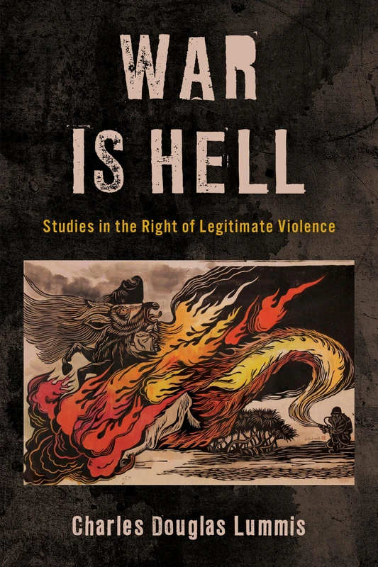War Is Hell: Studies in the Right of Legitimate Violence (World Social Change)