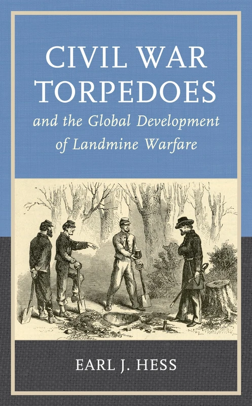 Civil War Torpedoes and the Global Development of Landmine Warfare (War and Society)