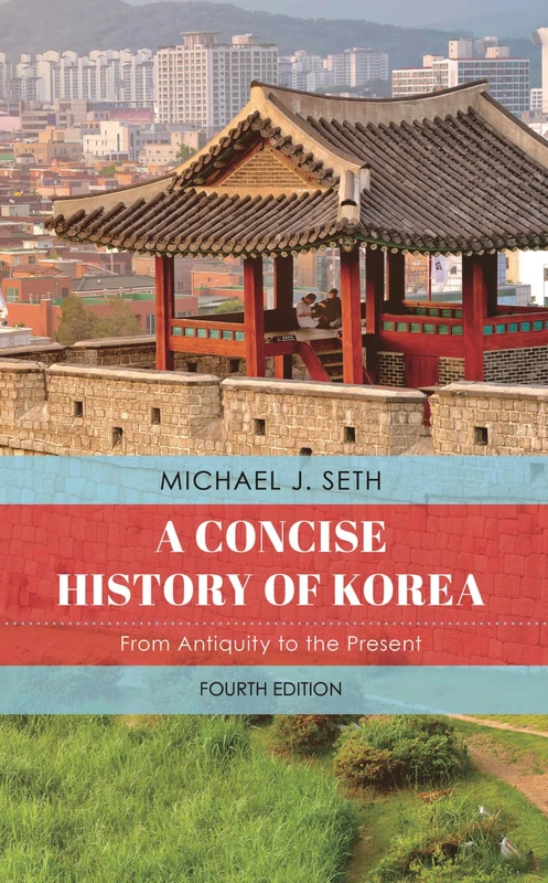 A Concise History of Korea: From Antiquity to the Present, Fourth Edition