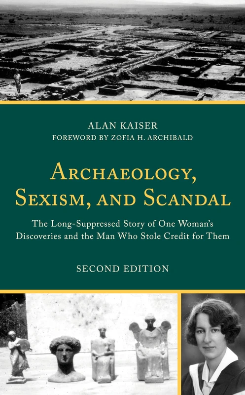 Archaeology, Sexism, and Scandal: The Long-Suppressed Story of One Woman's Discoveries and the Man Who Stole Credit for Them
