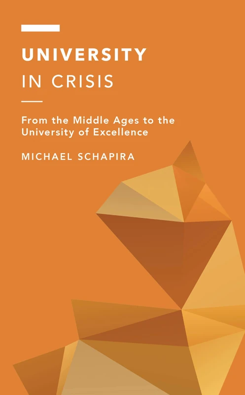 University in Crisis: From the Middle Ages to the University of Excellence (Off the Fence: Morality, Politics and Society)