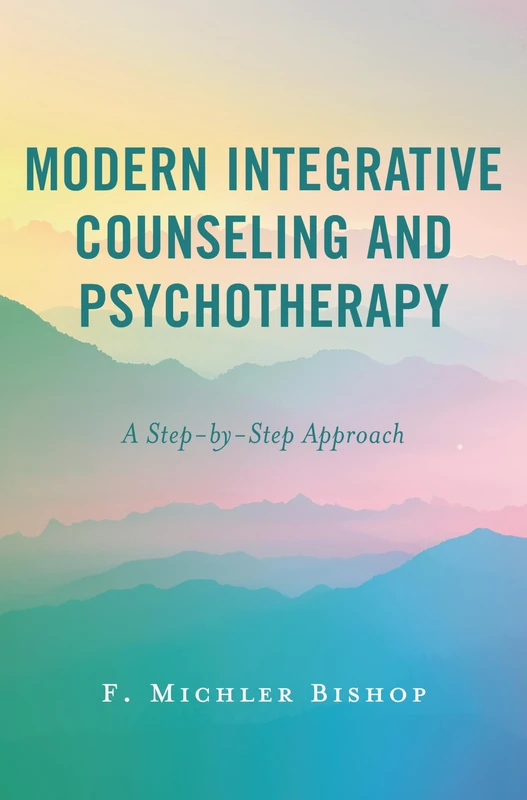 Modern Integrative Counseling and Psychotherapy: A Step-by-Step Approach