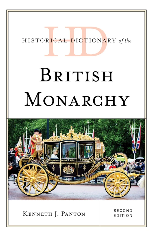 Historical Dictionary of the British Monarchy, Second Edition