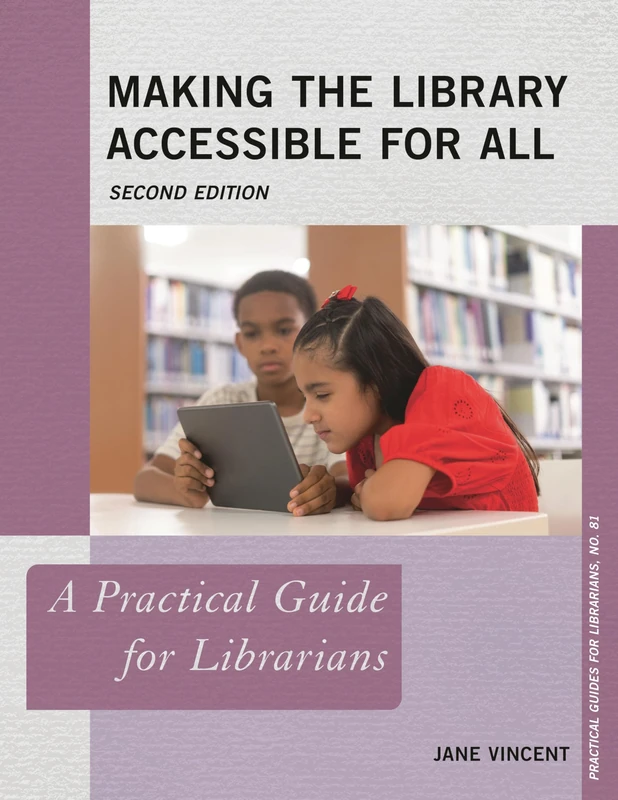 Making the Library Accessible for All: A Practical Guide for Librarians: 81