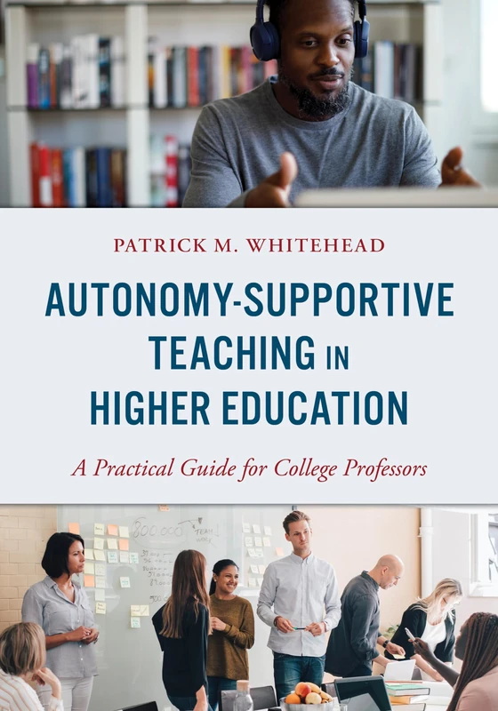 Autonomy-Supportive Teaching in Higher Education: A Practical Guide for College Professors - Image 1