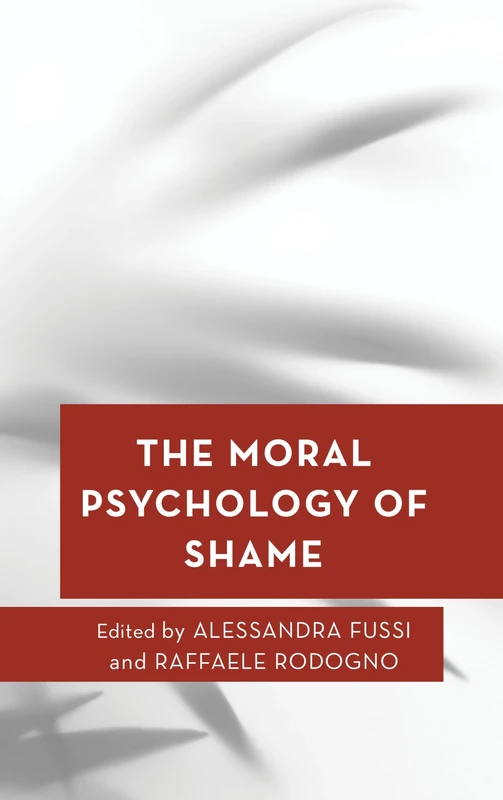 The Moral Psychology of Shame: 19 (Moral Psychology of the Emotions)