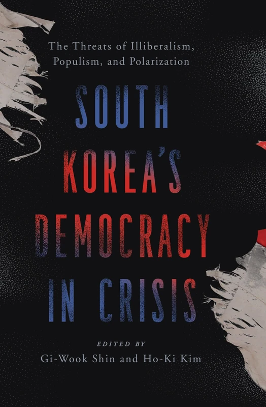 South Korea’s Democracy in Crisis: The Threats of Illiberalism, Populism, and Polarization