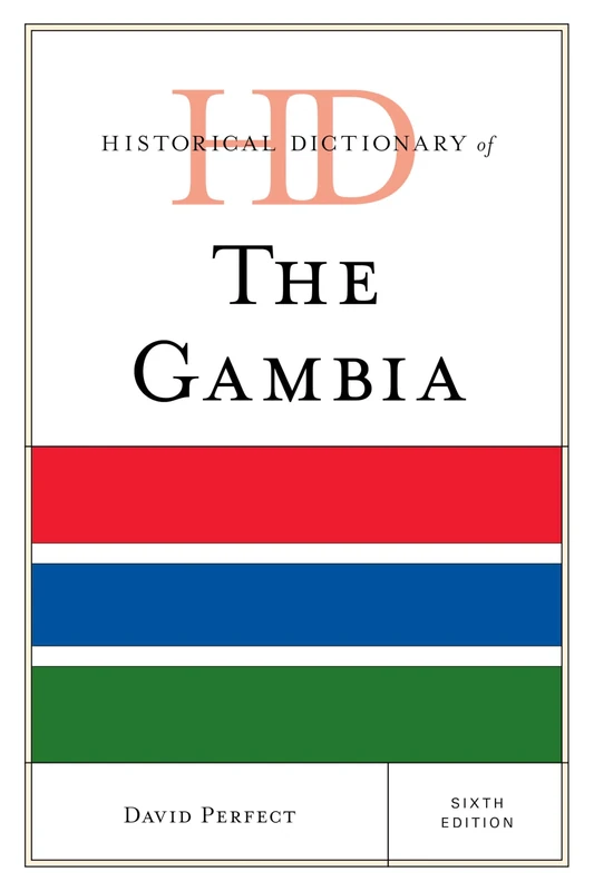 Historical Dictionary of The Gambia, Sixth Edition (Historical Dictionaries of Africa)