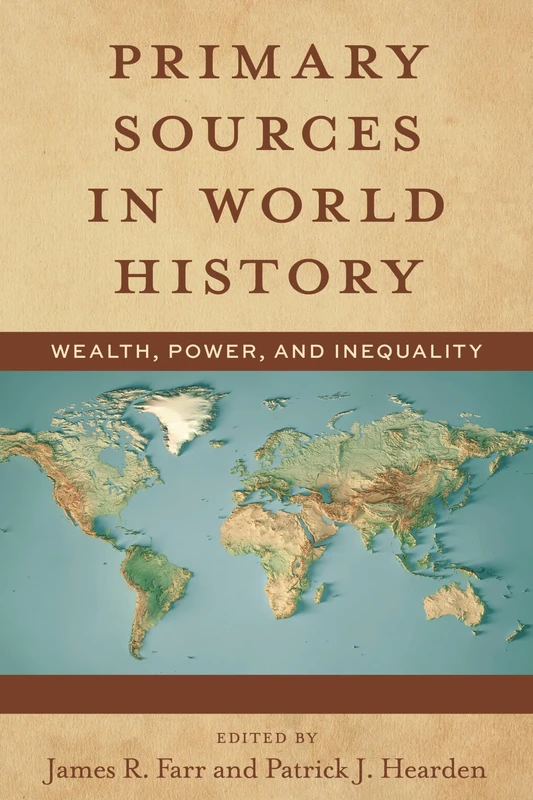 Primary Sources in World History: Wealth, Power, and Inequality