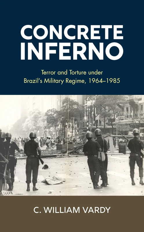 Concrete Inferno: Terror and Torture under Brazil's Military Regime, 1964–1985 - Image 1