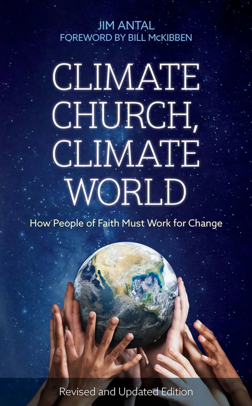 Climate Church, Climate World: How People of Faith Must Work for Change, Revised and Updated Edition