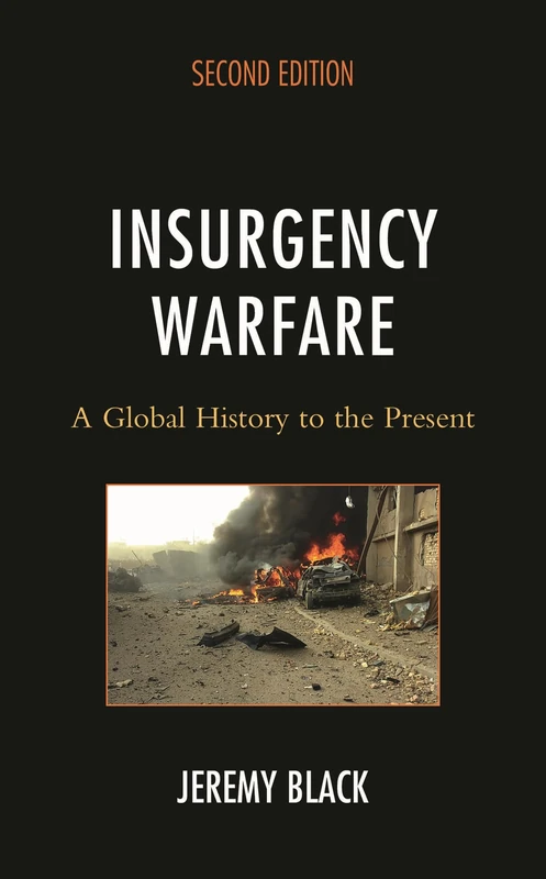 Insurgency Warfare: A Global History to the Present, Second Edition