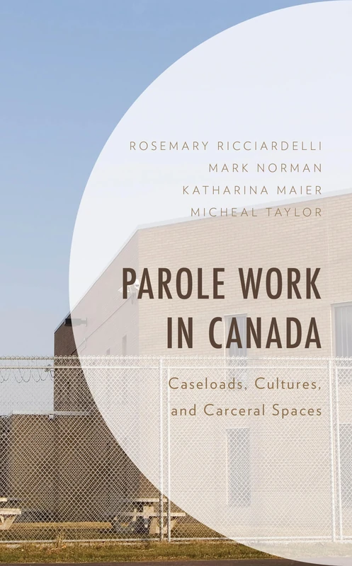 Parole Work in Canada: Caseloads, Cultures, and Carceral Spaces - Image 1