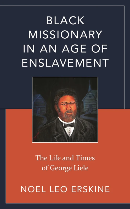 Black Missionary in an Age of Enslavement: The Life and Times of George Liele - Image 1