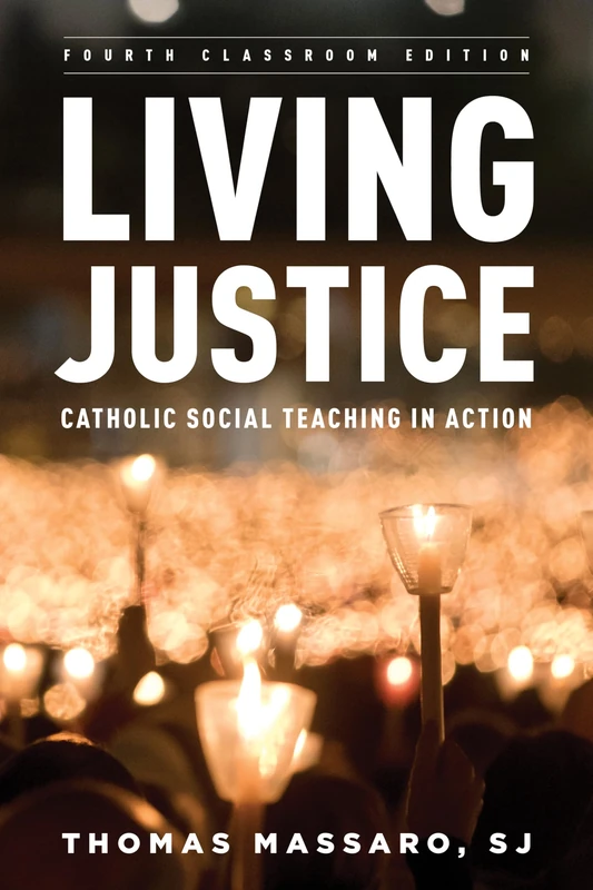 Living Justice: Catholic Social Teaching in Action, Fourth Classroom Edition