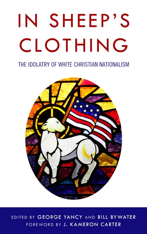 In Sheep's Clothing: The Idolatry of White Christian Nationalism - Image 1