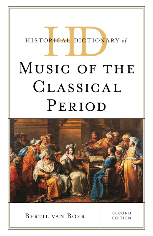 Historical Dictionary of Music of the Classical Period, Second Edition (Historical Dictionaries of Literature and the Arts)