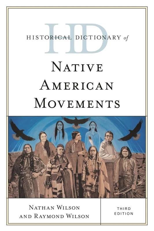 Historical Dictionary of Native American Movements, Third Edition (Historical Dictionaries of Religions, Philosophies, and Movements Series)