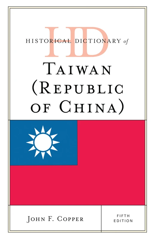 Historical Dictionary of Taiwan (Republic of China) (Historical Dictionaries of Asia, Oceania, and the Middle East)