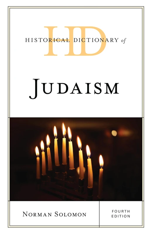 Historical Dictionary of Judaism, Fourth Edition (Historical Dictionaries of Religions, Philosophies, and Movements Series)