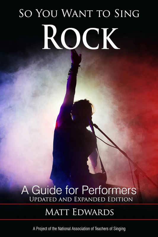 So You Want to Sing Rock: A Guide for Performers, Updated and Expanded Edition: 22