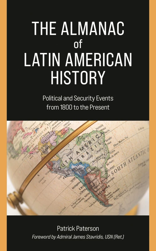 The Almanac of Latin American History: Political and Security Events from 1800 to the Present