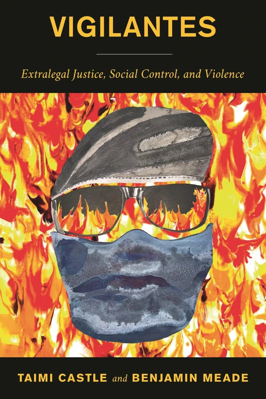 Vigilantes: Extralegal Justice, Social Control, and Violence